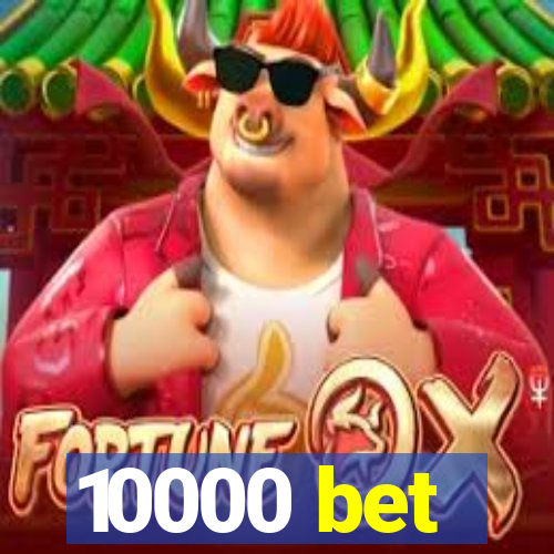 10000 bet